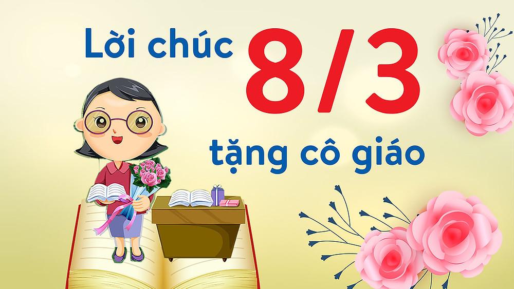 40 câu chúc 8-3 cho cô giáo hay và ý nghĩa nhất 2022