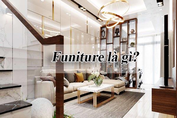 Funiture là gì - Những thông tin cần biết về đồ nội thất